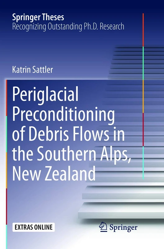 Periglacial Preconditioning of Debris Flows in the Southern Alps, New Zealand (Springer Theses)