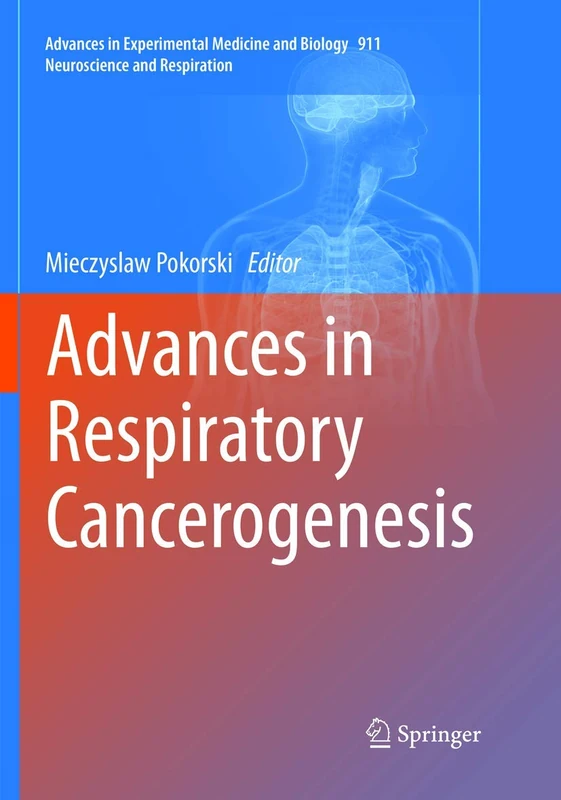 Advances in Respiratory Cancerogenesis: 911 (Advances in Experimental Medicine and Biology, 911)