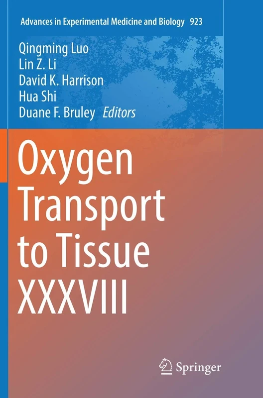 Oxygen Transport to Tissue XXXVIII: 923 (Advances in Experimental Medicine and Biology, 923)