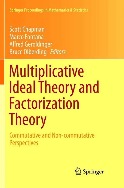 Springer Multiplicative Ideal Theory and Factorization Theory 170