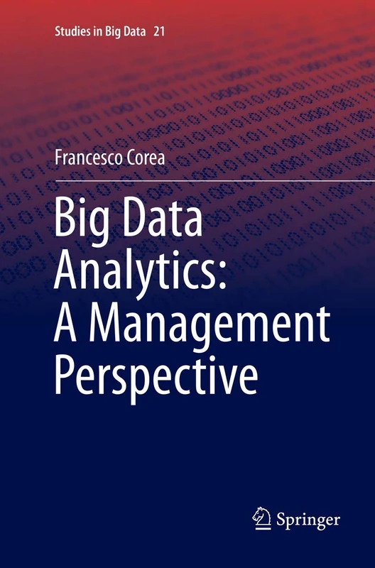 Big Data Analytics: A Management Perspective: 21 (Studies in Big Data, 21)