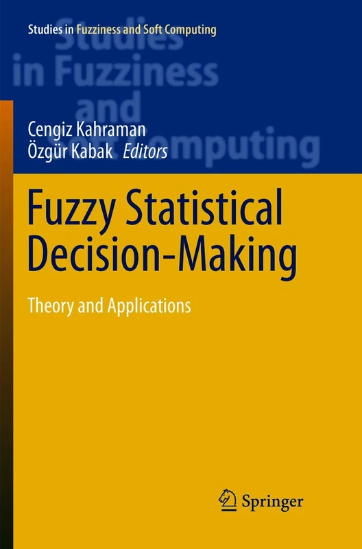 Fuzzy Statistical Decision-Making: Theory and Applications: 343 (Studies in Fuzziness and Soft Computing, 343)