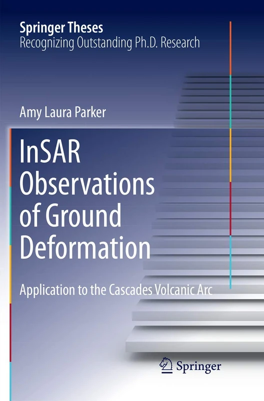 InSAR Observations of Ground Deformation: Application to the Cascades Volcanic Arc (Springer Theses)