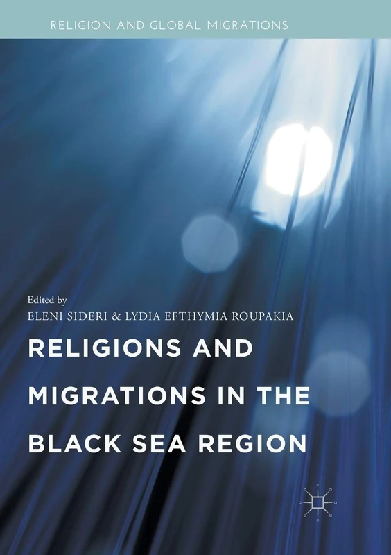 Religions and Migrations in the Black Sea Region (Religion and Global Migrations)