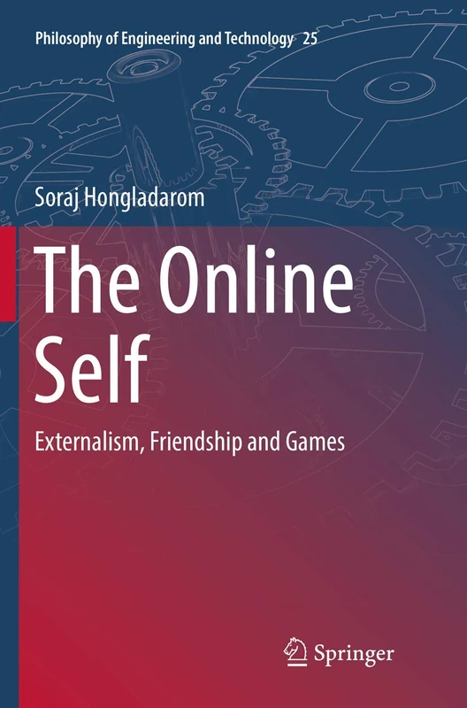 The Online Self: Externalism, Friendship and Games: 25 (Philosophy of Engineering and Technology, 25) - Image 1