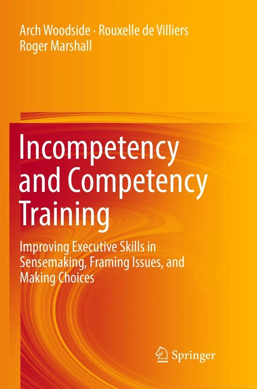 Incompetency and Competency Training: Improving Executive Skills in Sensemaking, Framing Issues, and Making Choices