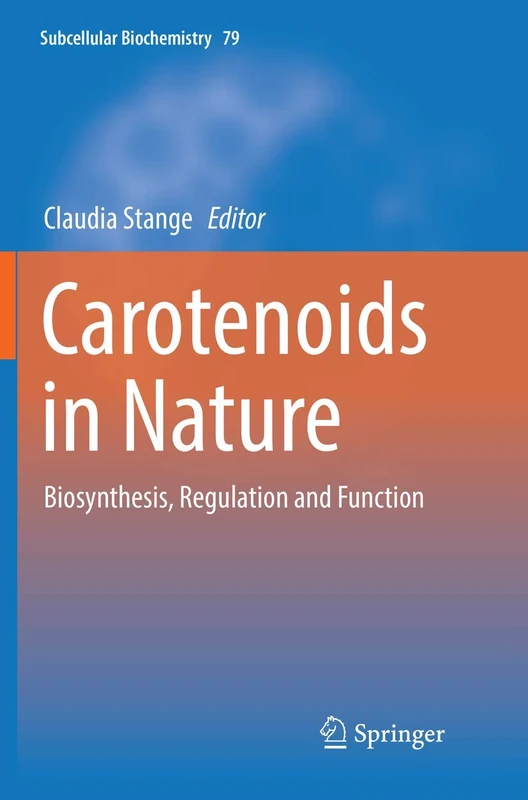 Carotenoids in Nature: Biosynthesis, Regulation and Function: 79 (Subcellular Biochemistry, 79)