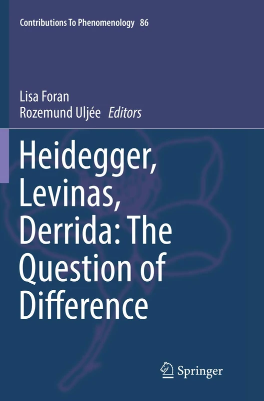Heidegger, Levinas, Derrida: The Question of Difference: 86 (Contributions to Phenomenology, 86)