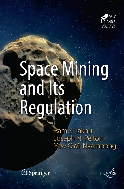 Space Mining and Its Regulation (Springer Praxis Books)