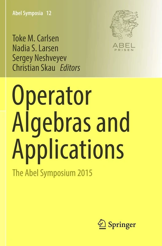 Operator Algebras and Applications: The Abel Symposium 2015: 12 (Abel Symposia, 12)