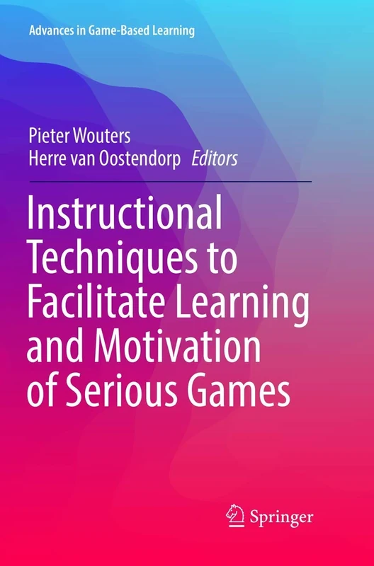 Instructional Techniques to Facilitate Learning and Motivation of Serious Games (Advances in Game-Based Learning)