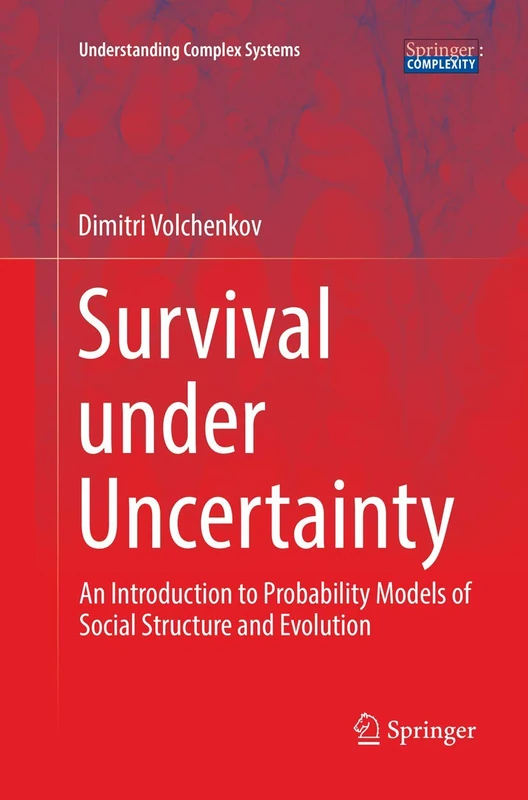 Survival under Uncertainty: An Introduction to Probability Models of Social Structure and Evolution (Understanding Complex Systems)