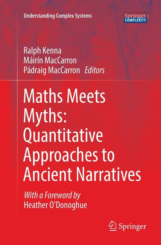 Maths Meets Myths: Quantitative Approaches to Ancient Narratives (Understanding Complex Systems) - Image 1