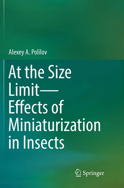 Springer - At the Size Limit: Effects of Miniaturization in Insects