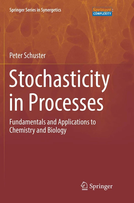 Stochasticity in Processes: Fundamentals and Applications to Chemistry and Biology (Springer Series in Synergetics)