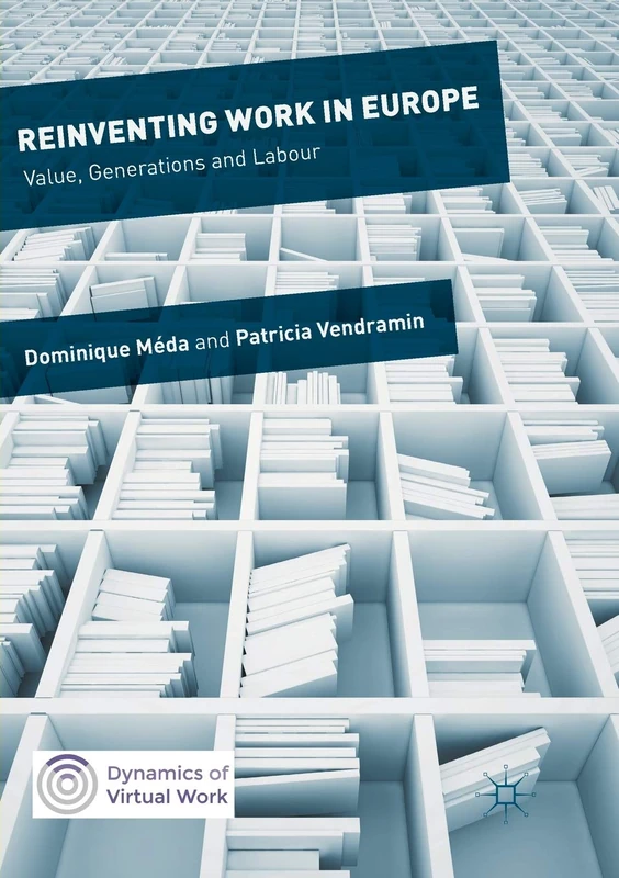 Reinventing Work in Europe: Value, Generations and Labour (Dynamics of Virtual Work)
