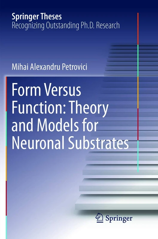 Form Versus Function: Theory and Models for Neuronal Substrates (Springer Theses)