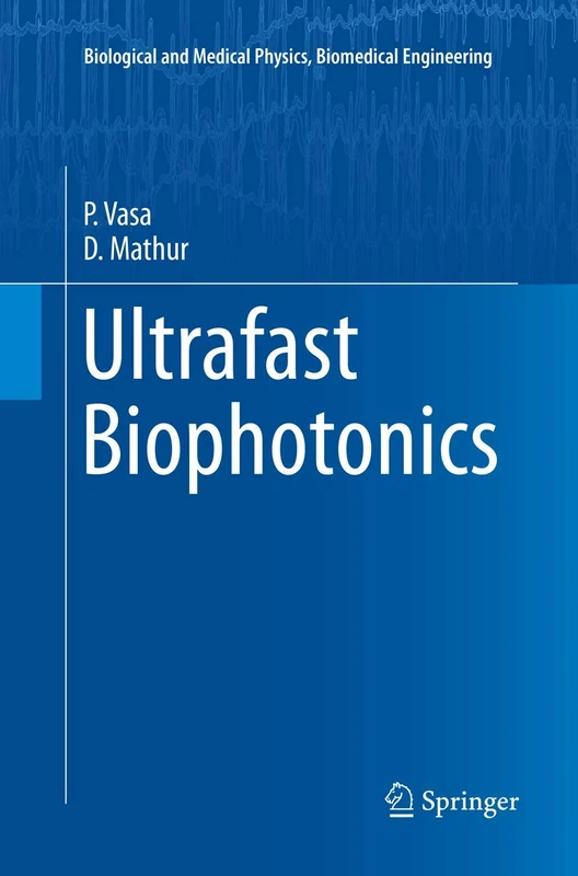 Ultrafast Biophotonics (Biological and Medical Physics, Biomedical Engineering)