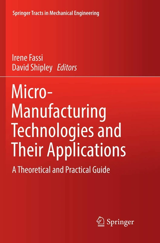 Micro-Manufacturing Technologies and Their Applications: A Theoretical and Practical Guide (Springer Tracts in Mechanical Engineering)