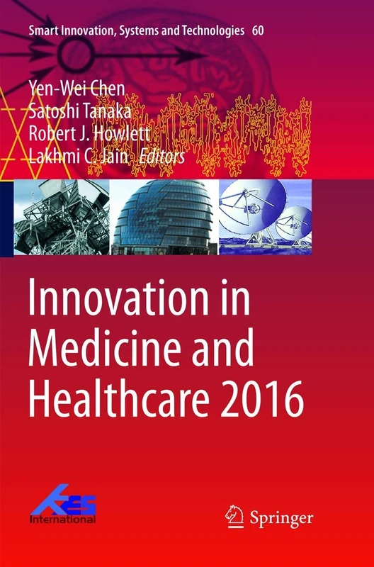 Innovation in Medicine and Healthcare 2016: 60 (Smart Innovation, Systems and Technologies, 60)