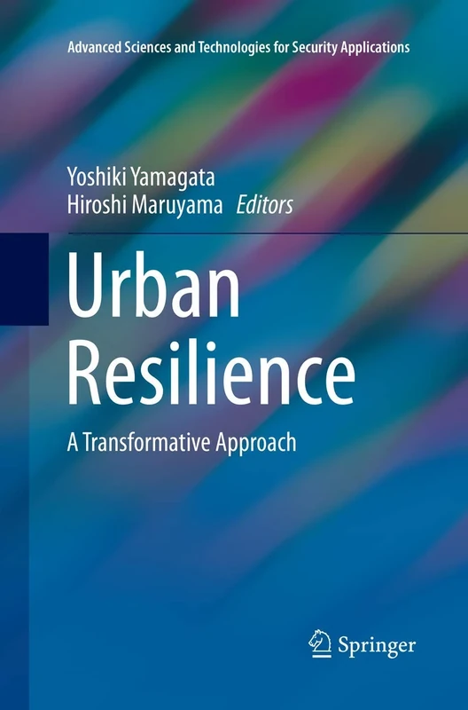 Urban Resilience: A Transformative Approach (Advanced Sciences and Technologies for Security Applications)