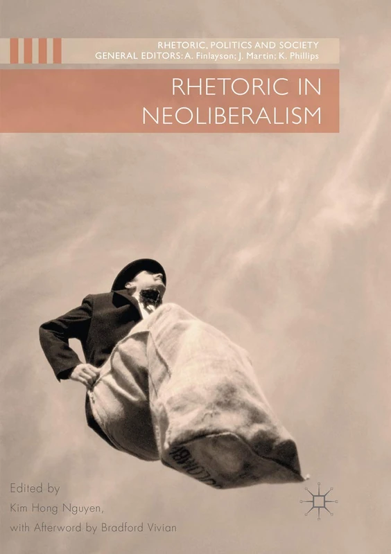 Rhetoric in Neoliberalism (Rhetoric, Politics and Society)