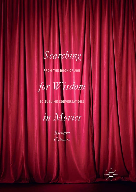 Searching for Wisdom In Movies: From the Book of Job to Sublime Conversations