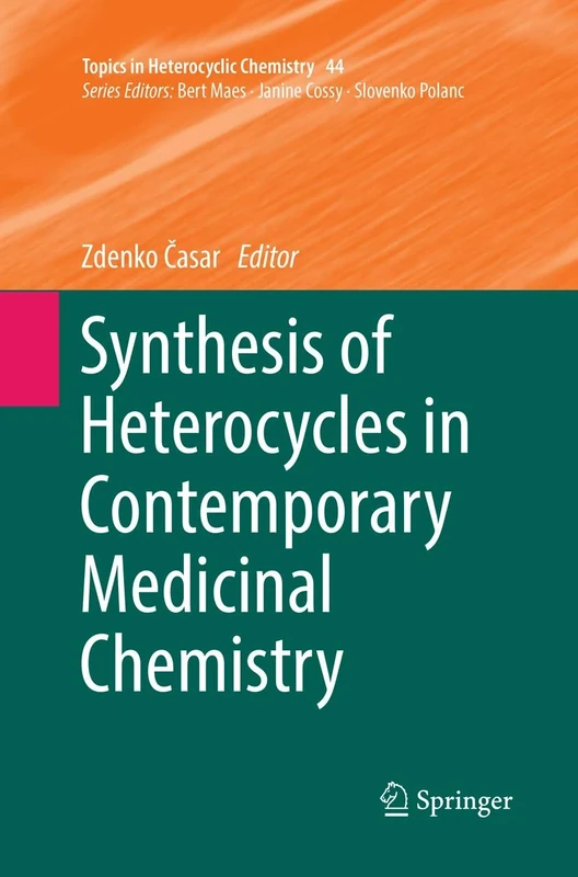 Synthesis of Heterocycles in Contemporary Medicinal Chemistry: 44 (Topics in Heterocyclic Chemistry, 44)
