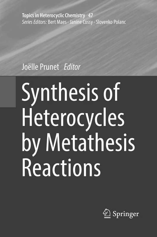 Synthesis of Heterocycles by Metathesis Reactions: 47 (Topics in Heterocyclic Chemistry)
