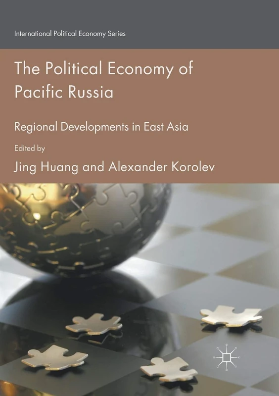 The Political Economy of Pacific Russia: Regional Developments in East Asia (International Political Economy Series)
