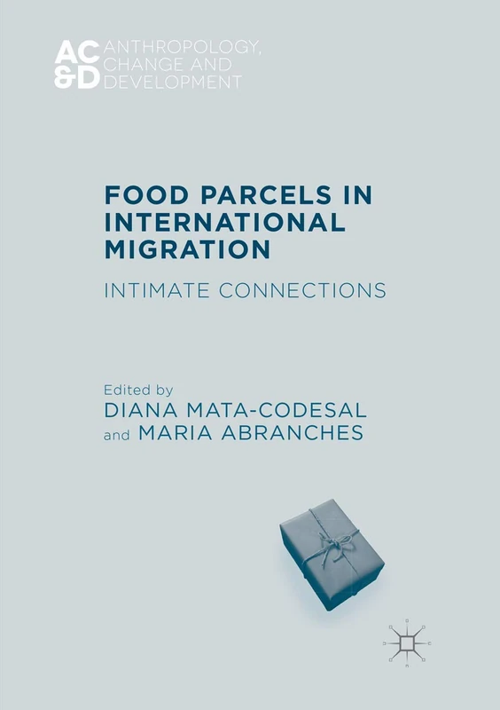 Food Parcels in International Migration: Intimate Connections (Anthropology, Change, and Development)