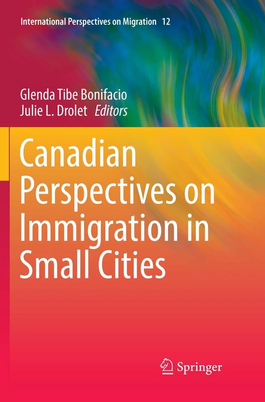 Canadian Perspectives on Immigration in Small Cities: 12 (International Perspectives on Migration, 12)