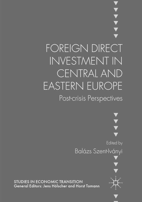 Foreign Direct Investment in Central and Eastern Europe: Post-crisis Perspectives (Studies in Economic Transition)