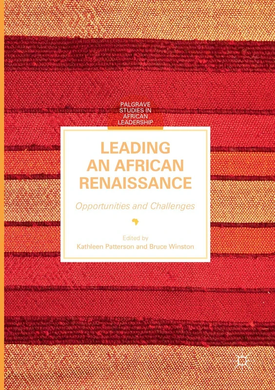 Leading an African Renaissance: Opportunities and Challenges (Palgrave Studies in African Leadership)