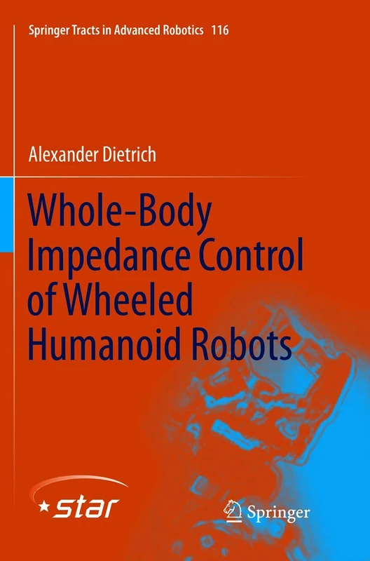 Whole-Body Impedance Control of Wheeled Humanoid Robots: 116 (Springer Tracts in Advanced Robotics, 116)