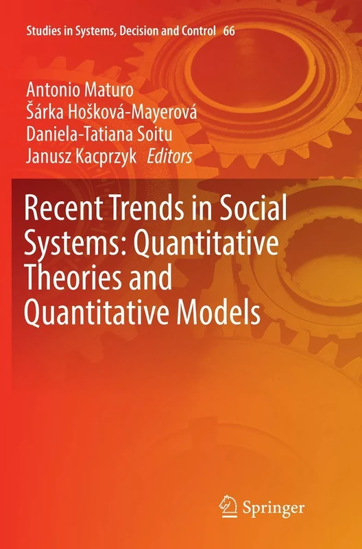 Recent Trends in Social Systems: Quantitative Theories and Quantitative Models: 66 (Studies in Systems, Decision and Control, 66)