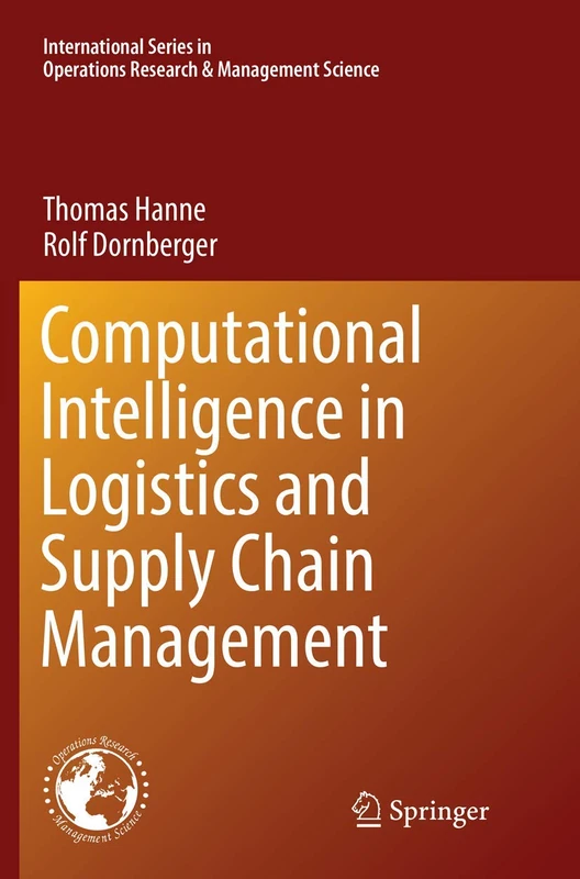 Computational Intelligence in Logistics and Supply Chain Management: 244 (International Series in Operations Research & Management Science, 244)