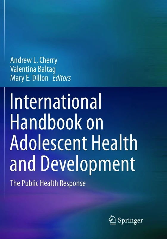 International Handbook on Adolescent Health and Development: The Public Health Response