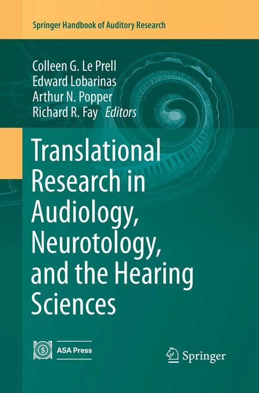Translational Research in Audiology, Neurotology, and the Hearing Sciences: 58 (Springer Handbook of Auditory Research, 58)