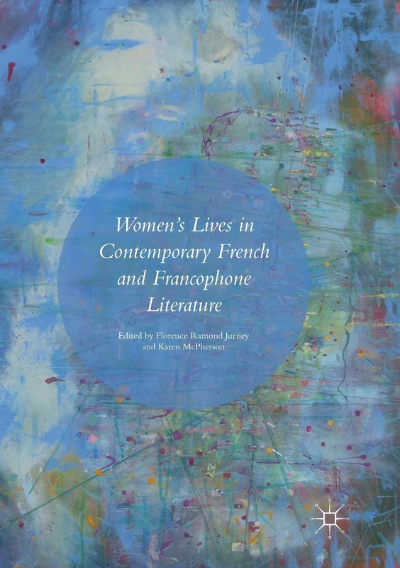 Women’s Lives in Contemporary French and Francophone Literature