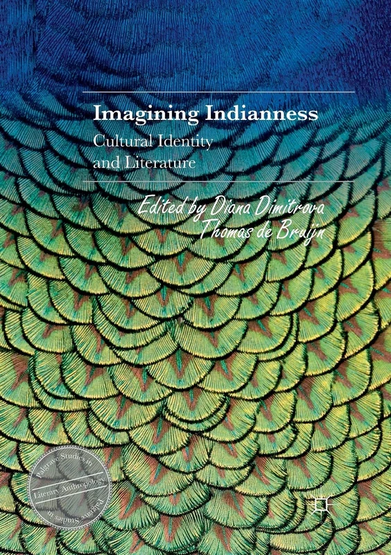 Imagining Indianness: Cultural Identity and Literature (Palgrave Studies in Literary Anthropology)