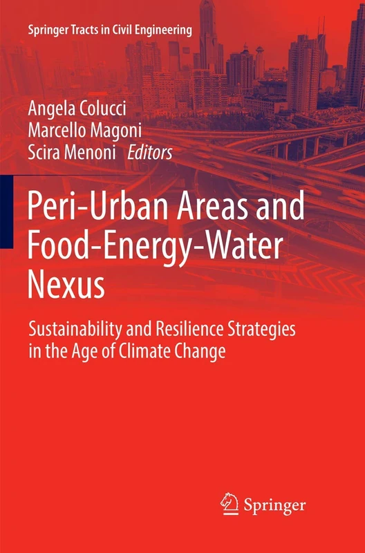 Peri-Urban Areas and Food-Energy-Water Nexus: Sustainability and Resilience Strategies in the Age of Climate Change (Springer Tracts in Civil Engineering)