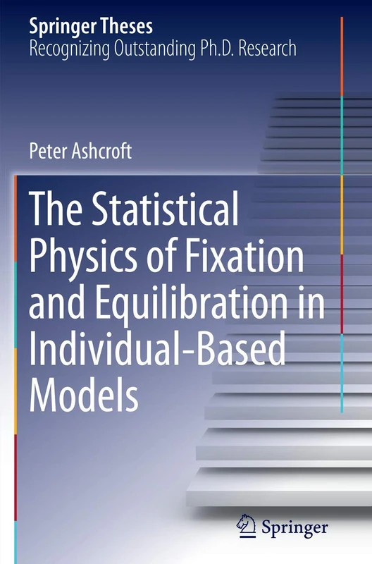 The Statistical Physics of Fixation and Equilibration in Individual-Based Models (Springer Theses)
