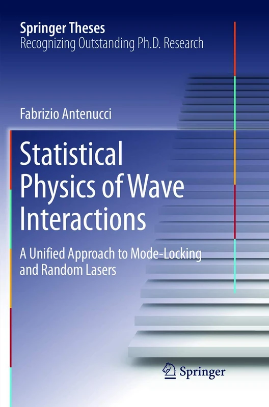 Statistical Physics of Wave Interactions: A Unified Approach to Mode-Locking and Random Lasers (Springer Theses)