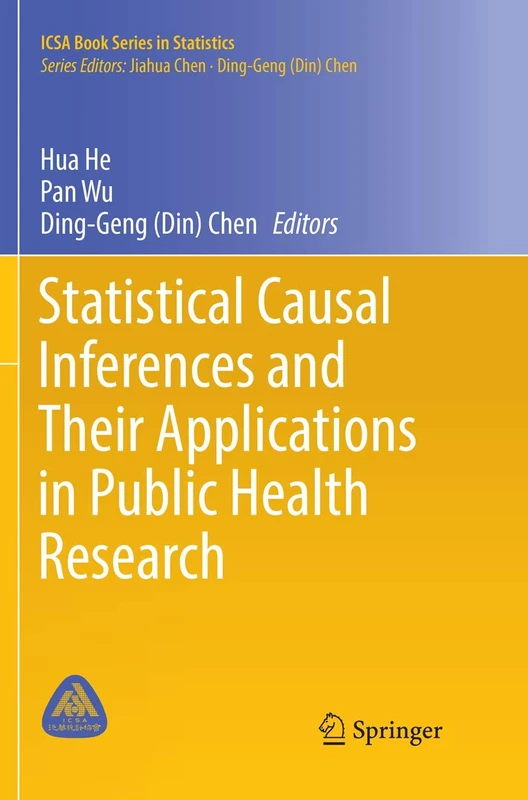 Statistical Causal Inferences and Their Applications in Public Health Research (ICSA Book Series in Statistics)