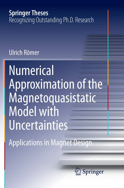 Numerical Approximation of the Magnetoquasistatic Model with Uncertainties: Applications in Magnet Design (Springer Theses)