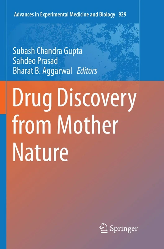 Drug Discovery from Mother Nature: 929 (Advances in Experimental Medicine and Biology, 929)