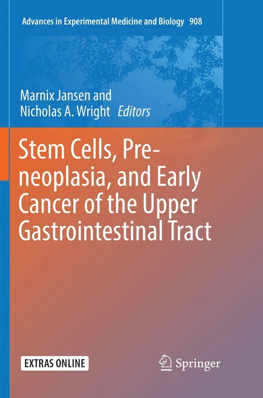 Stem Cells, Pre-neoplasia, and Early Cancer of the Upper Gastrointestinal Tract: 908 (Advances in Experimental Medicine and Biology, 908)