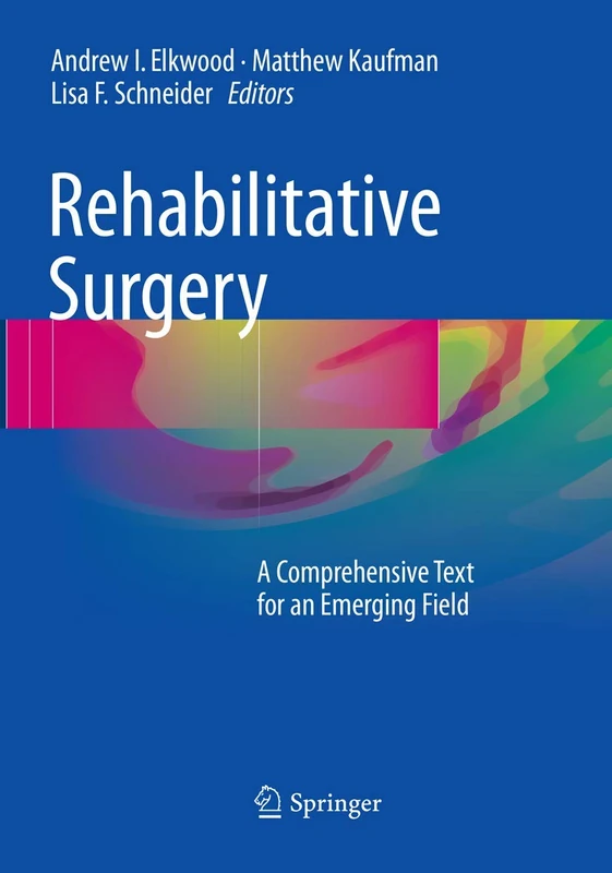 Rehabilitative Surgery: A Comprehensive Text for an Emerging Field