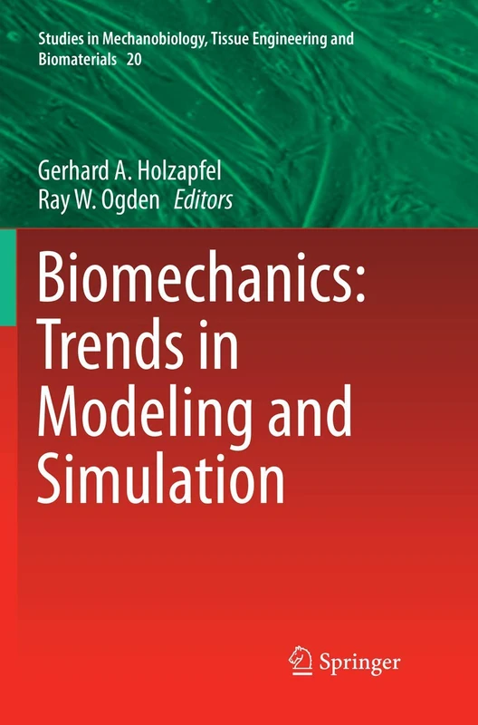 Biomechanics: Trends in Modeling and Simulation: 20 (Studies in Mechanobiology, Tissue Engineering and Biomaterials, 20)